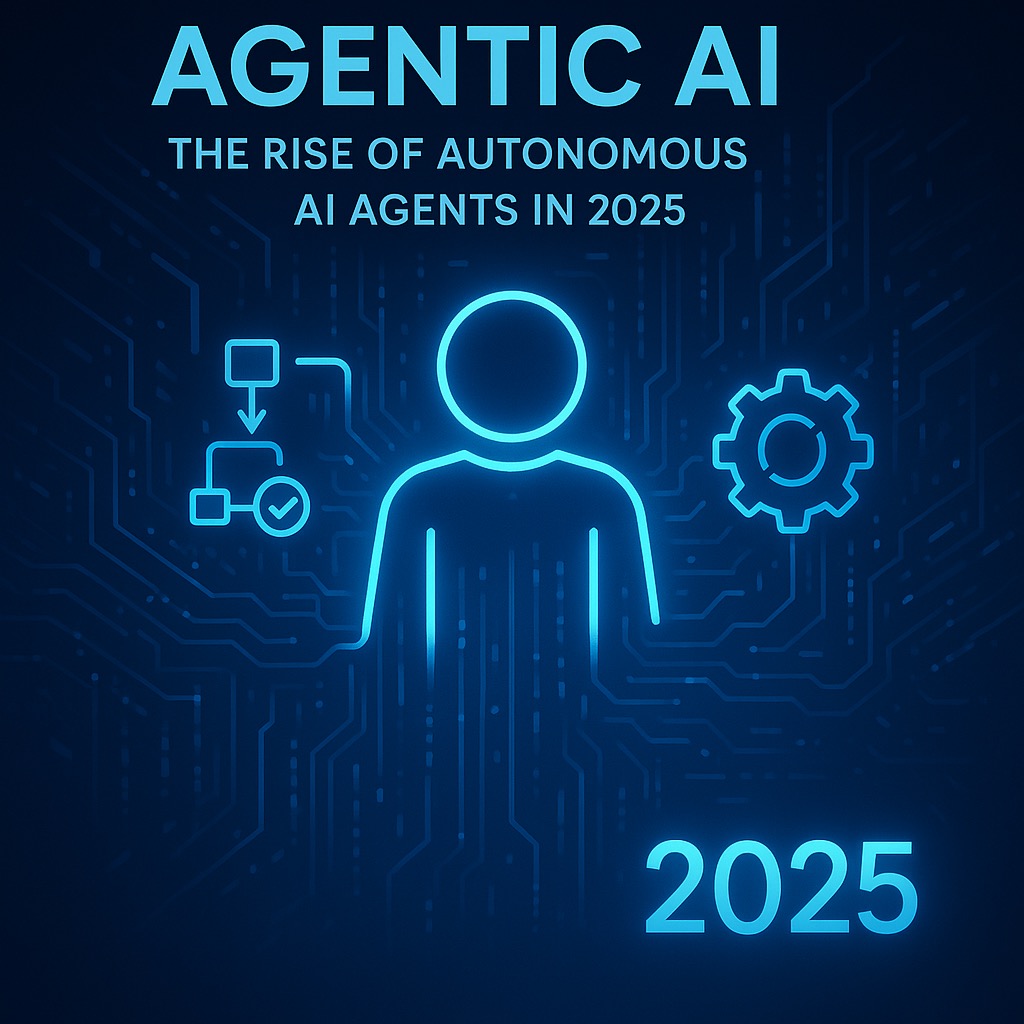 Agentic AI in 2025: How Autonomous AI Agents Are Changing Business and Life