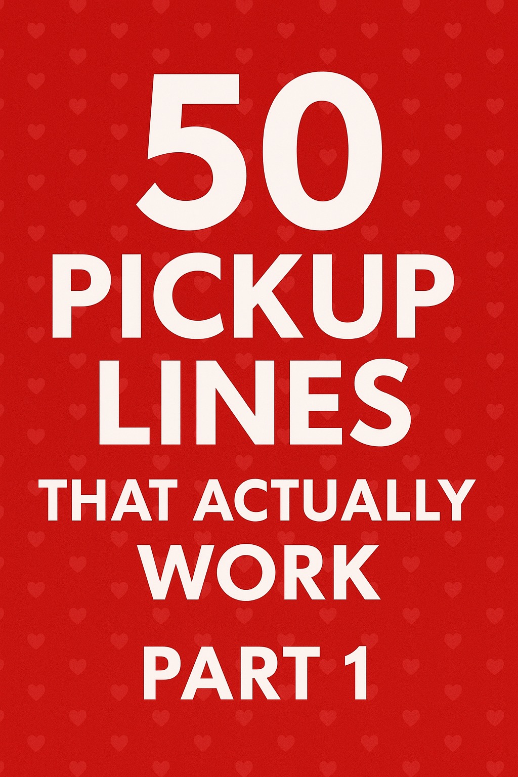 50 Pickup Lines That Actually Work – Part 1