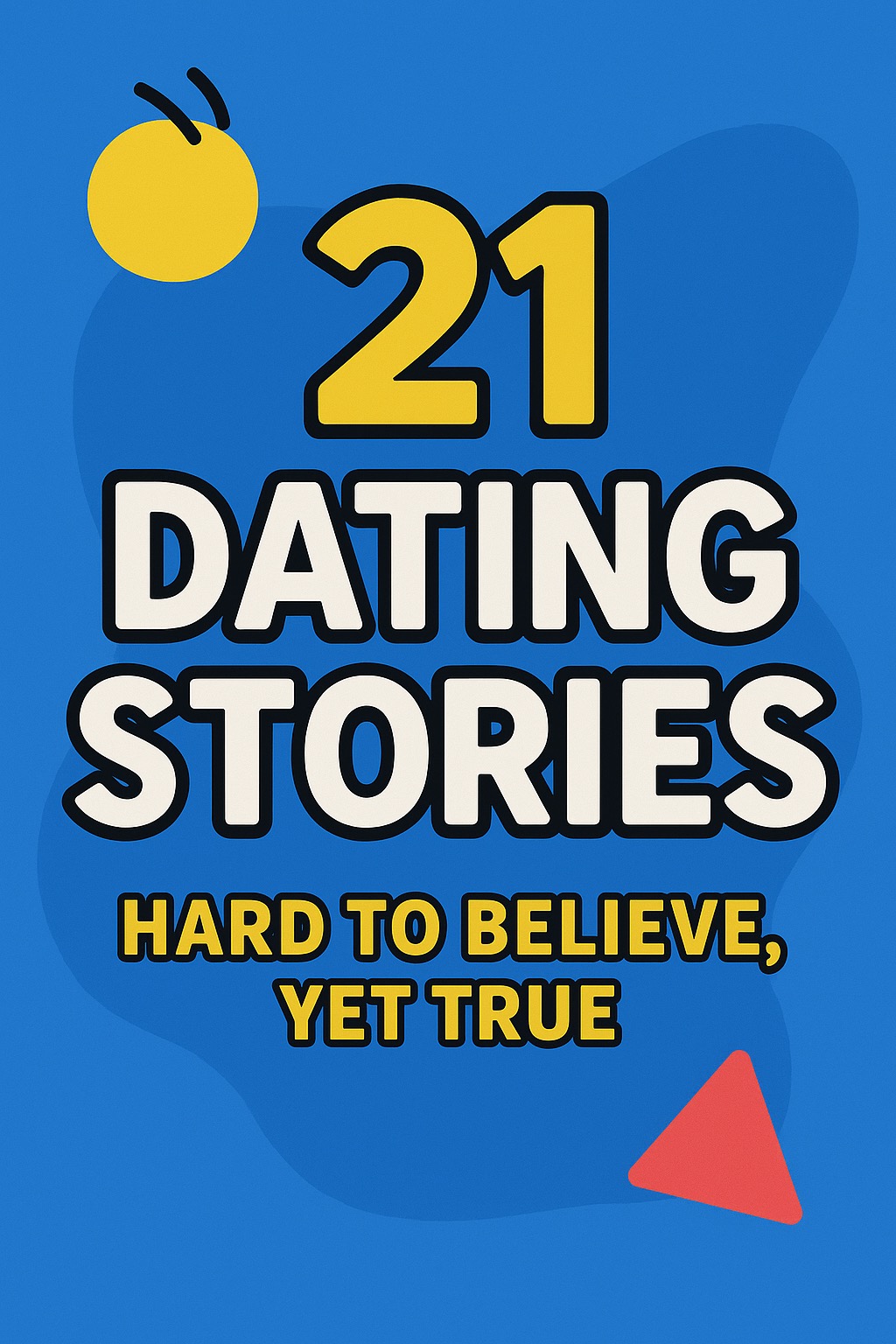 21 Funny Long-Form Dating Stories That Are Almost Too Weird to Be True