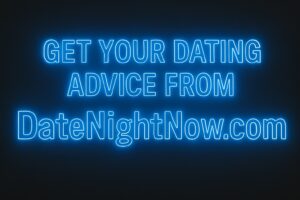 Get your dating advice from DateNightNow.com neon blue sign.