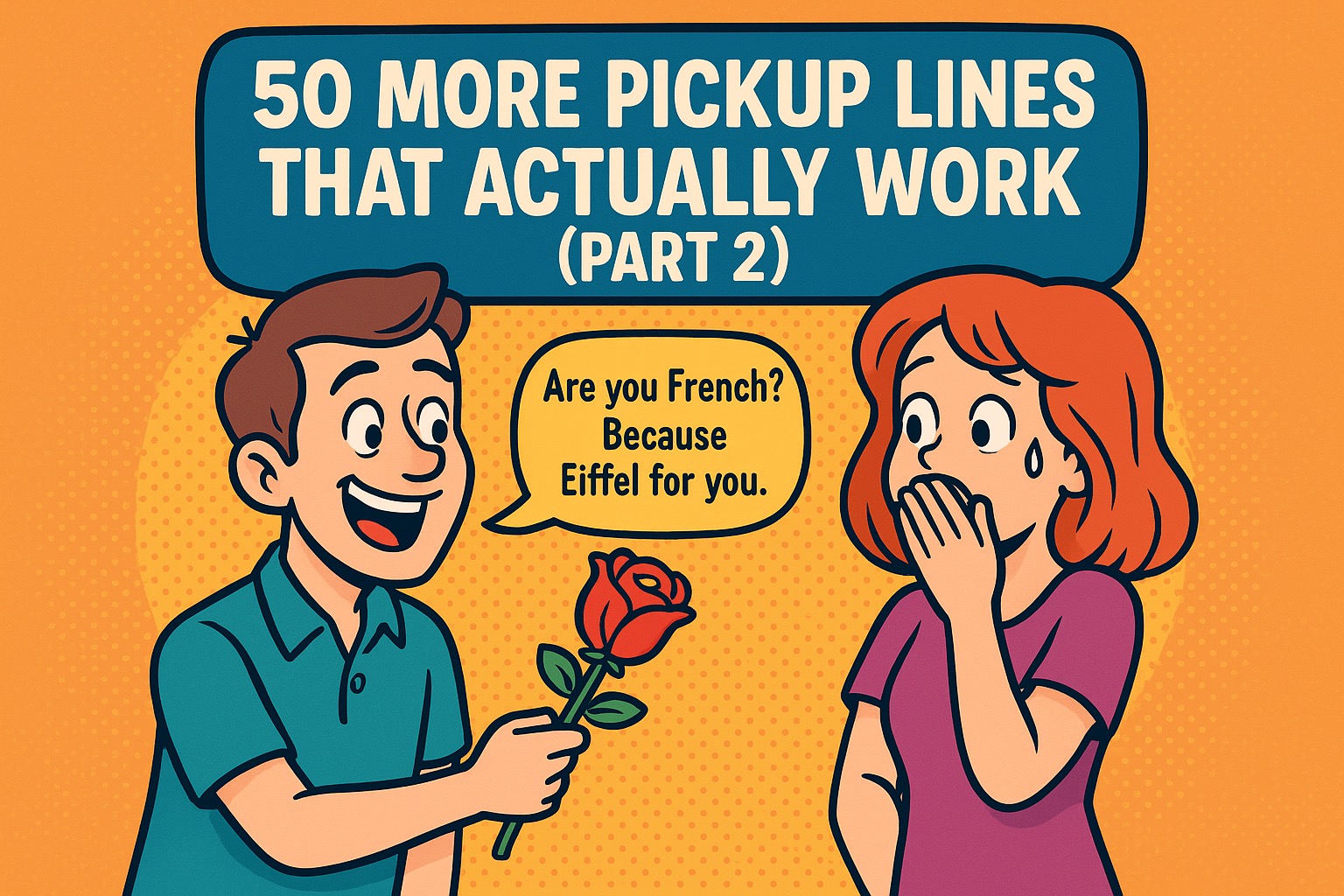 50 More Pickup Lines That Actually Work Part 2